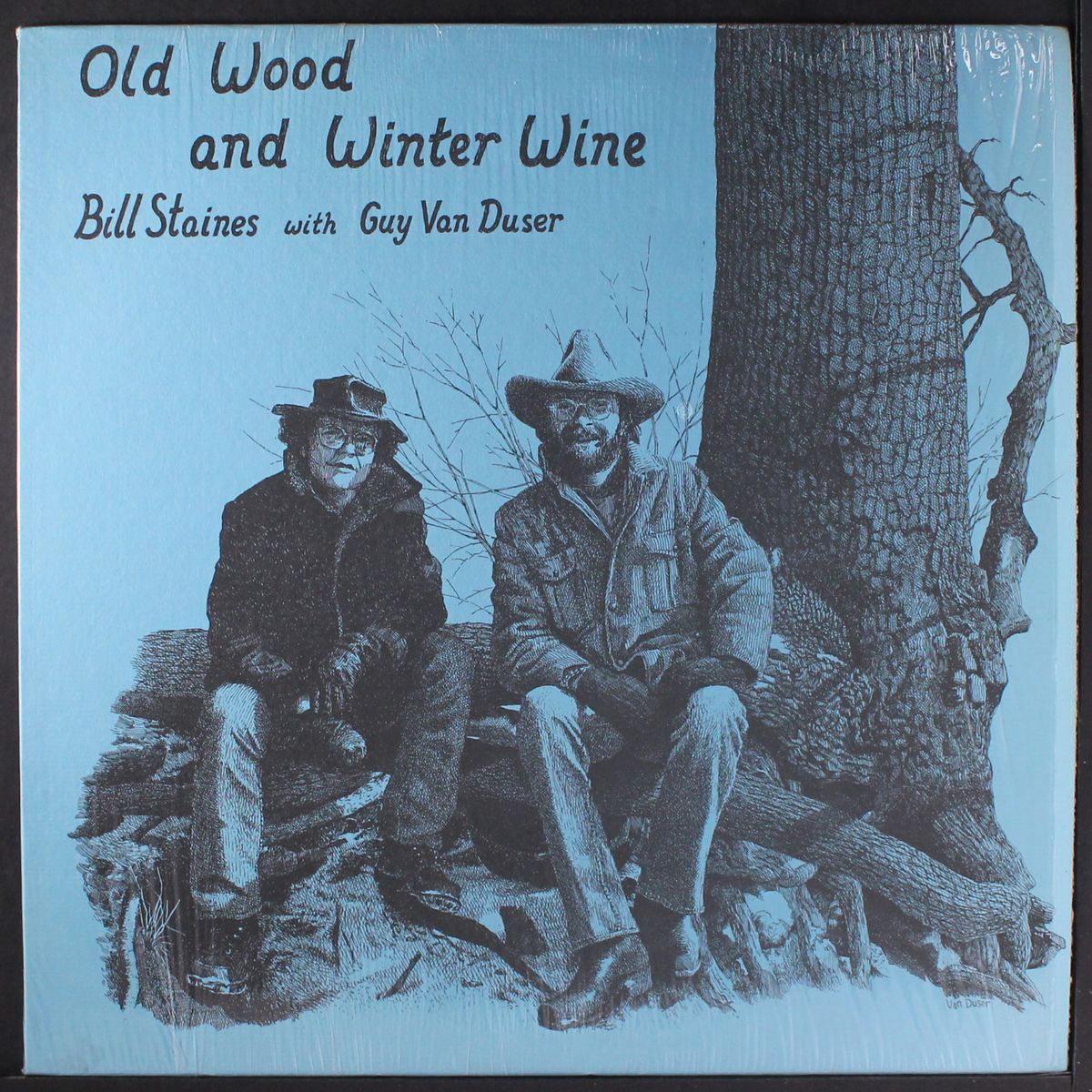 old wood and winter wine by BILL STAINES WITH GUY VAN DUSER