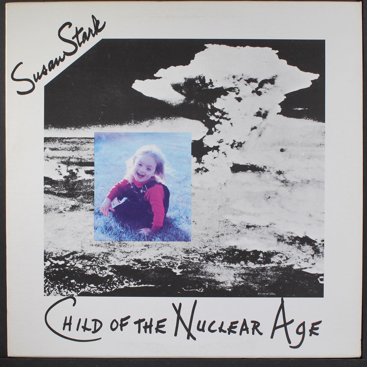 child of the nuclear age by SUSAN STARK