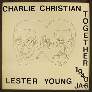 CHARLIE CHRISTIAN & LESTER YOUNG