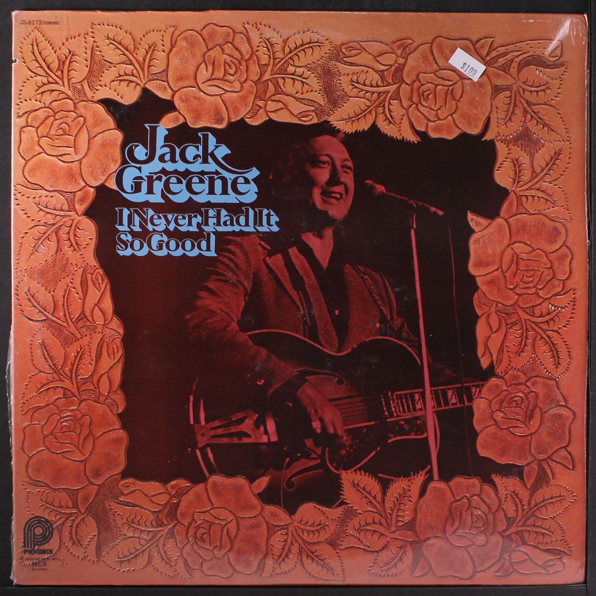 i never had it so good by JACK GREENE