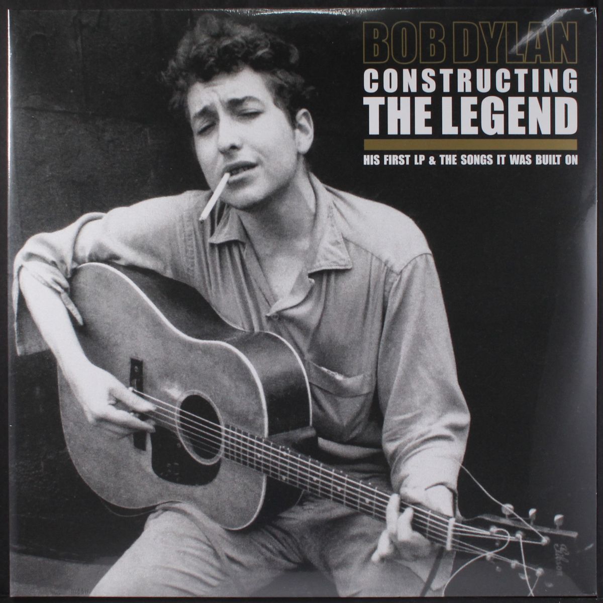 constructing the legend: his first lp & the songs it was built on by BOB DYLAN