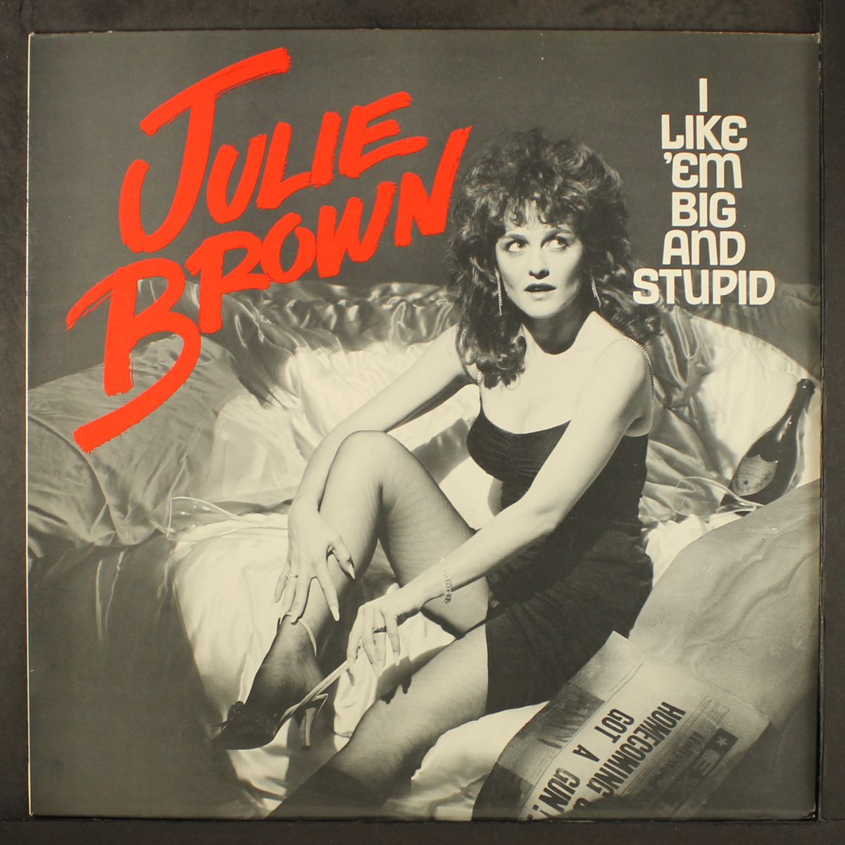 i like 'em big & stupid by JULIE BROWN