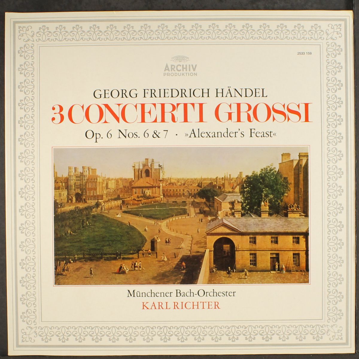 handel: 3 concerti grossi - nos. 6 & 7 / alexander's feast by KARL RICHTER