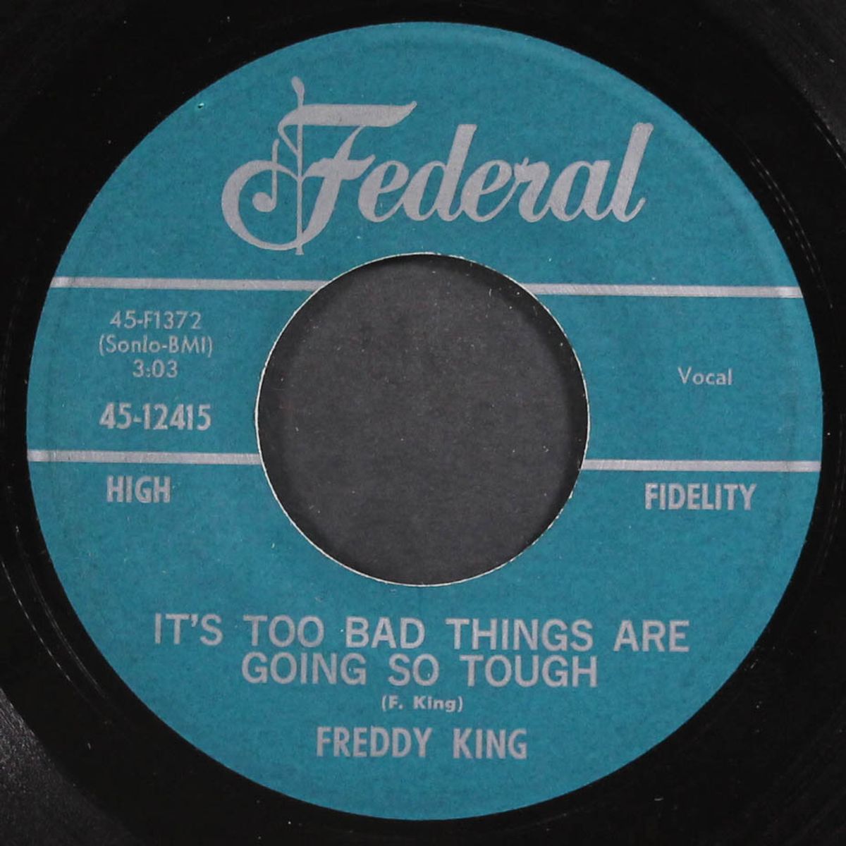 lonesome whistle blues / it's too bad things are going so tough by FREDDY KING