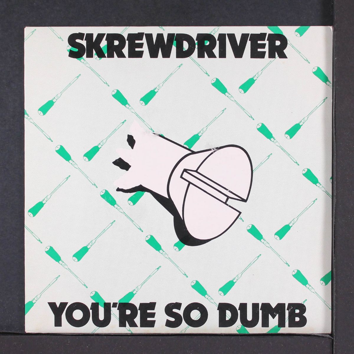 you're so dumb / better off crazy by SKREWDRIVER