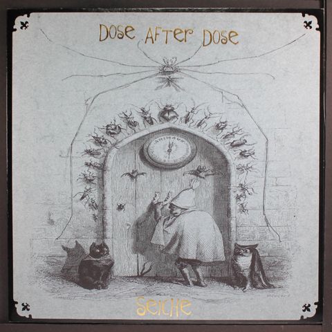DOSE AFTER DOSE / SEICHE