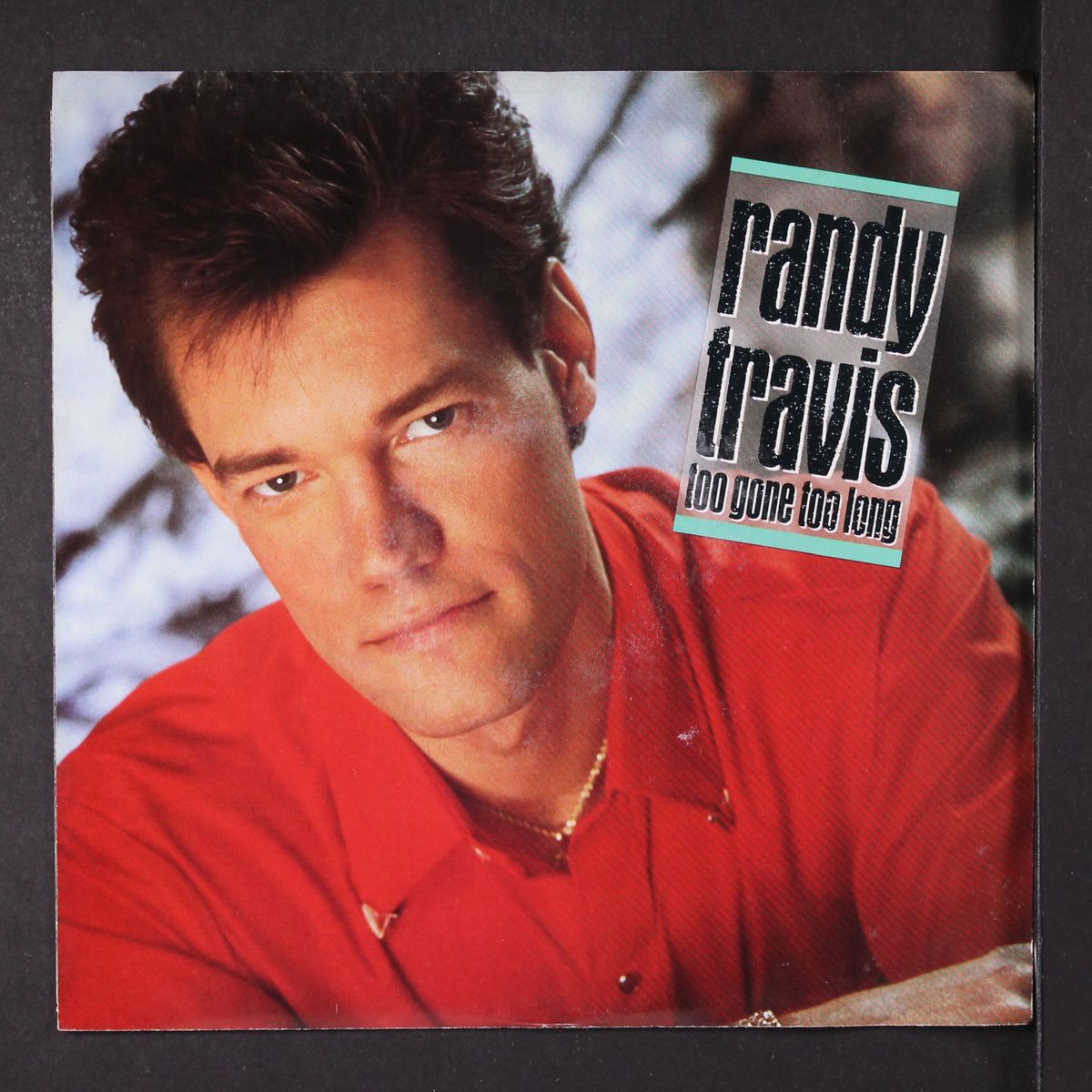 too gone too long by RANDY TRAVIS