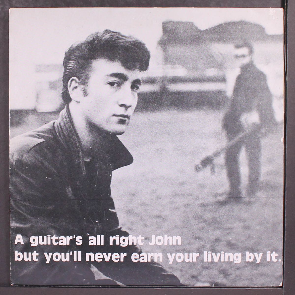 a guitar's all right john, but you'll never earn your living by it by JOHN LENNON