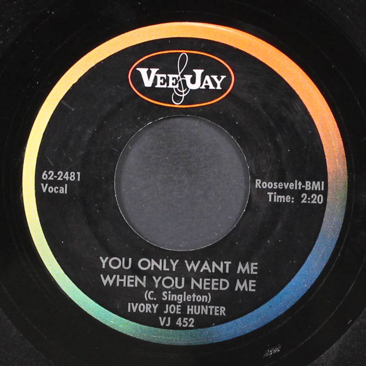 you only want me when you need me / somebody's stealing my love by IVORY JOE HUNTER