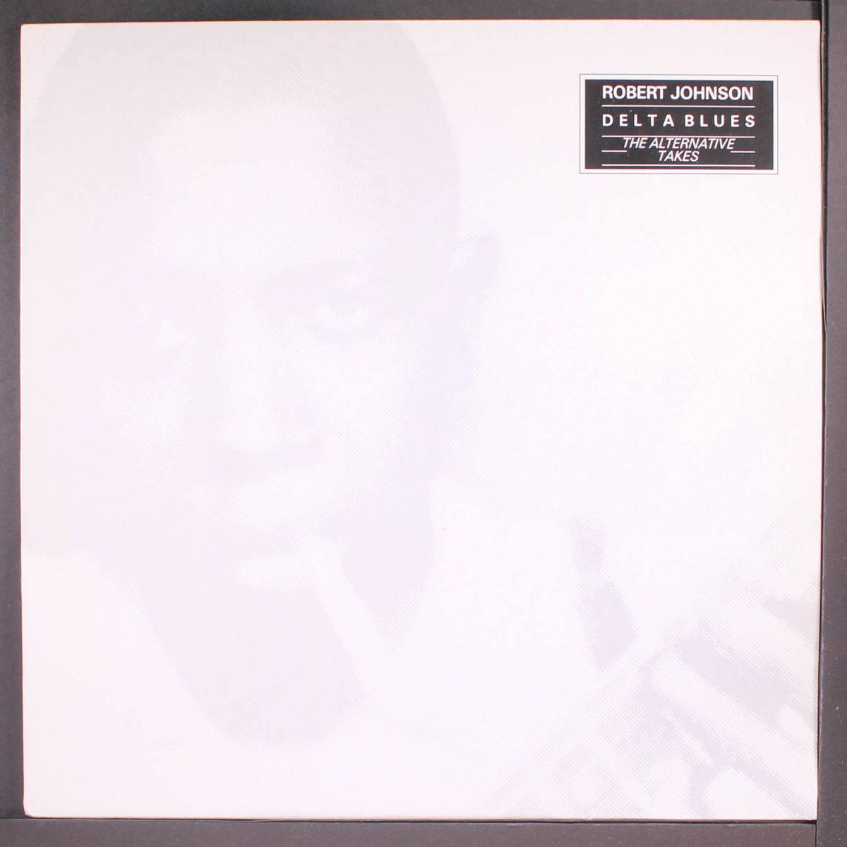 delta blues; the alternative takes by ROBERT JOHNSON