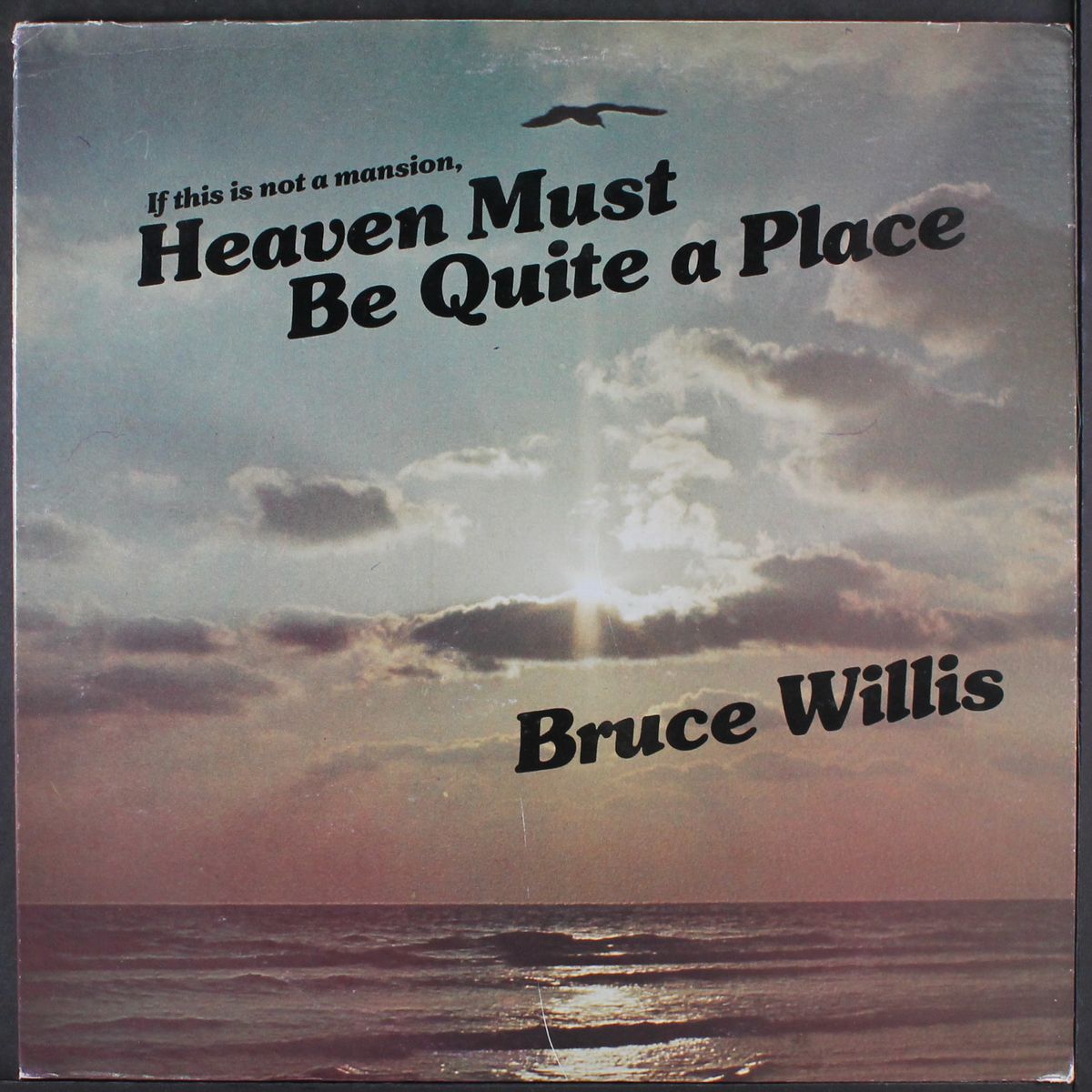 heaven must be quite a place by BRUCE WILLIS
