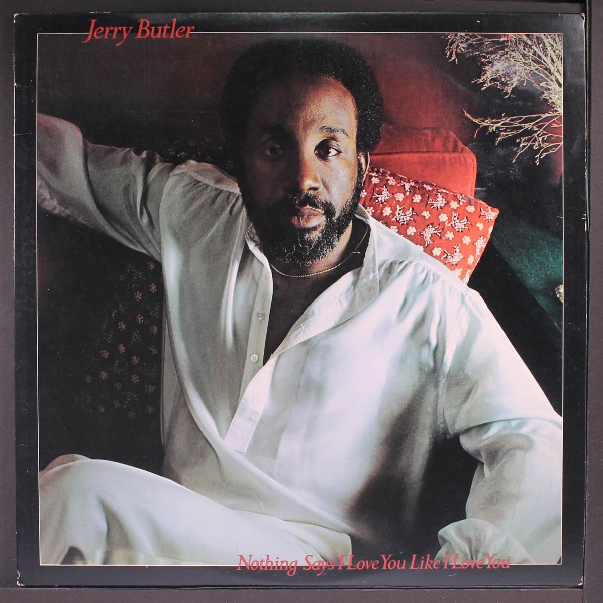nothing says i love you like i love you by JERRY BUTLER