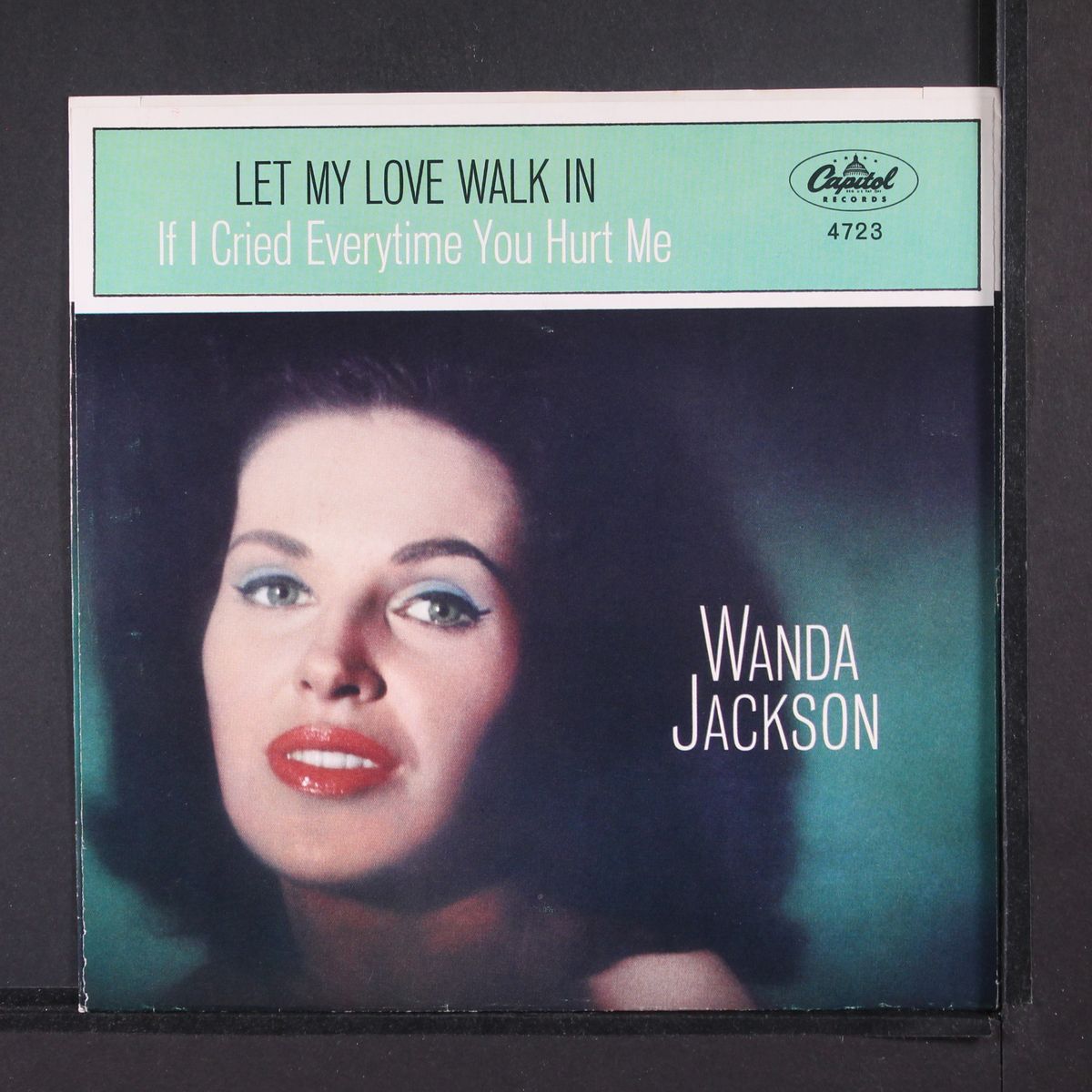 if i cried every time you hurt me / let my love walk in by WANDA JACKSON