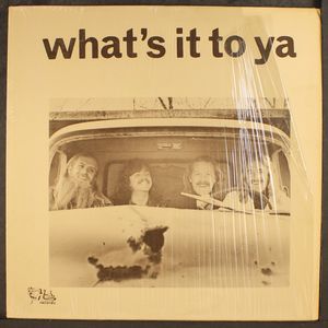 WHAT'S IT TO YA