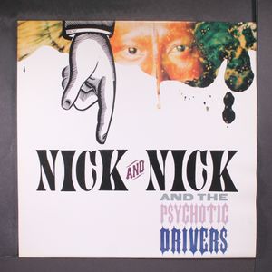 NICK & NICK & PSYCHOTIC DRIVERS
