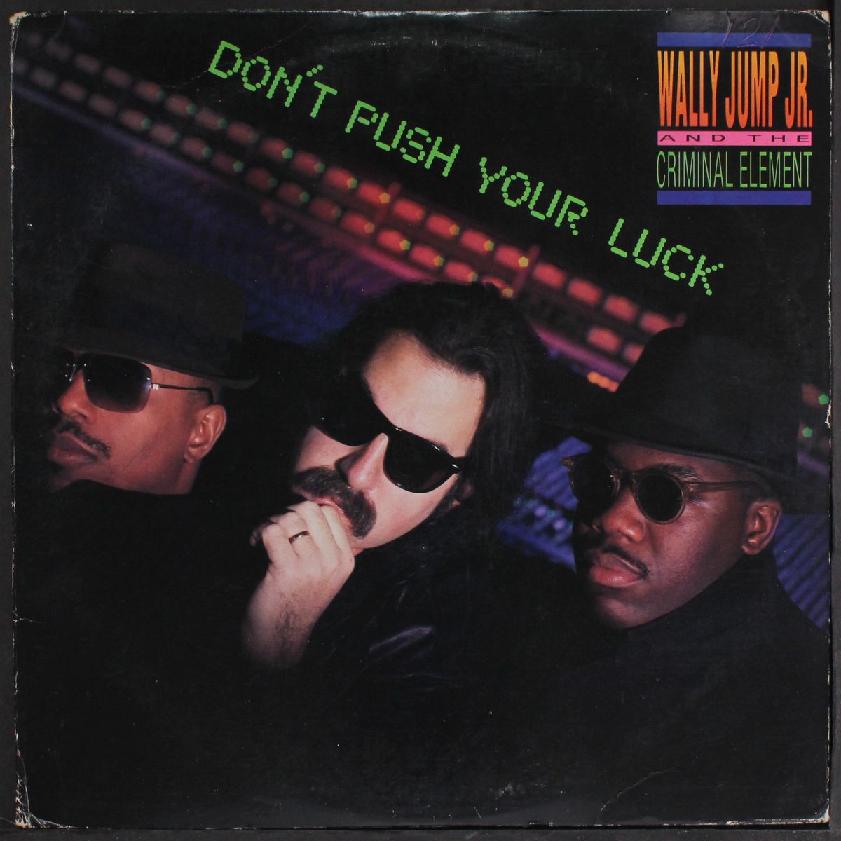 don't push your luck by WALLY JUMP JR. & CRIMINAL ELEMENT