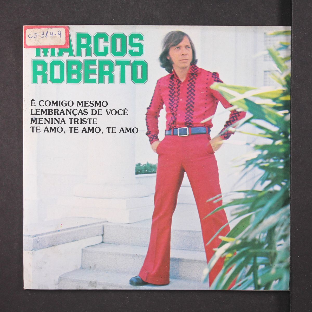 e comigo mesmo / lembrancas de voce / menina triste / te amo, te amo, by MARCOS ROBERTO