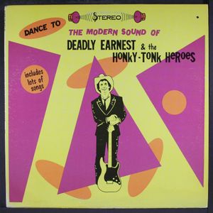 DEADLY EARNEST & HONKY TONK HEROES