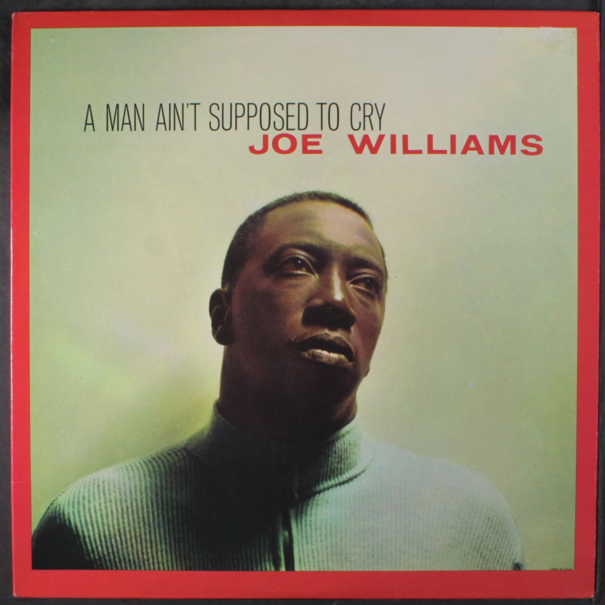a man ain't supposed to cry by JOE WILLIAMS