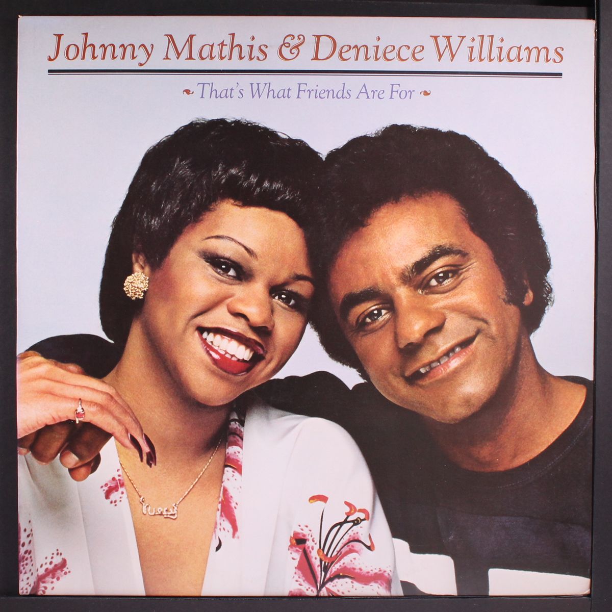 that's what friends are for. by JOHNNY MATHIS & DENIECE WILLIAMS