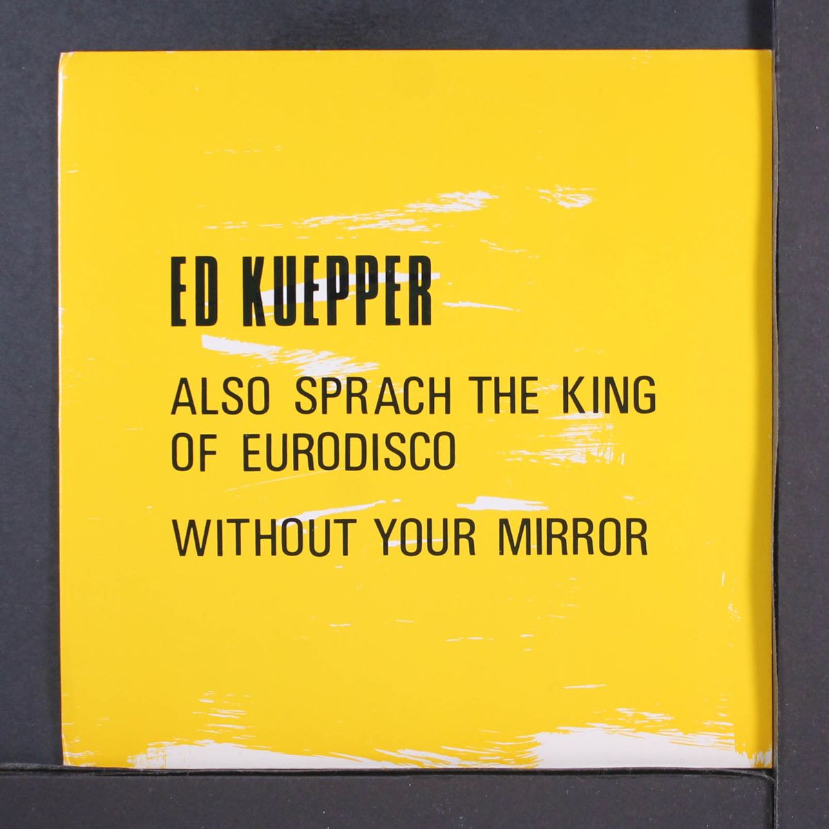 also sprach the king of eurodisco / without your mirror by ED KUEPPER