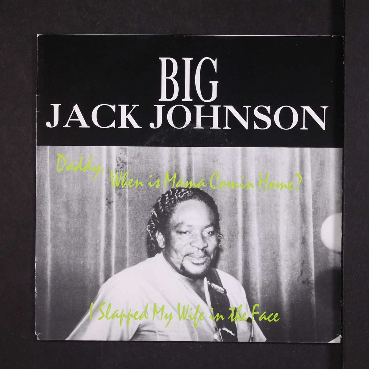 daddy when is mama comin home / i slapped my wife in the face by BIG JACK JOHNSON