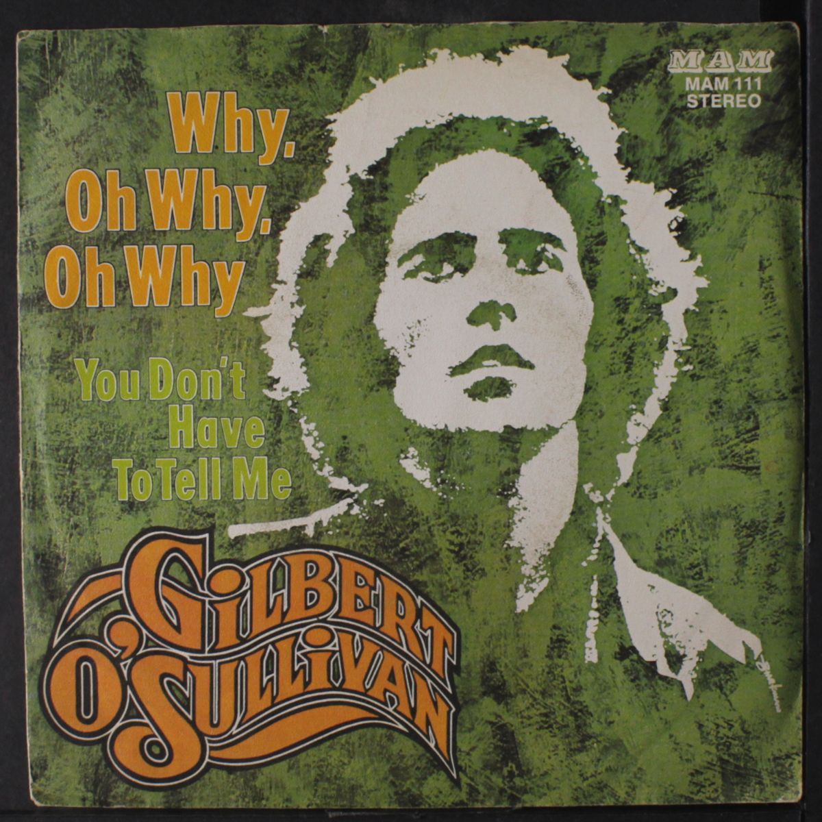 why, oh why, oh why / you don't have to tell me by GILBERT O'SULLIVAN