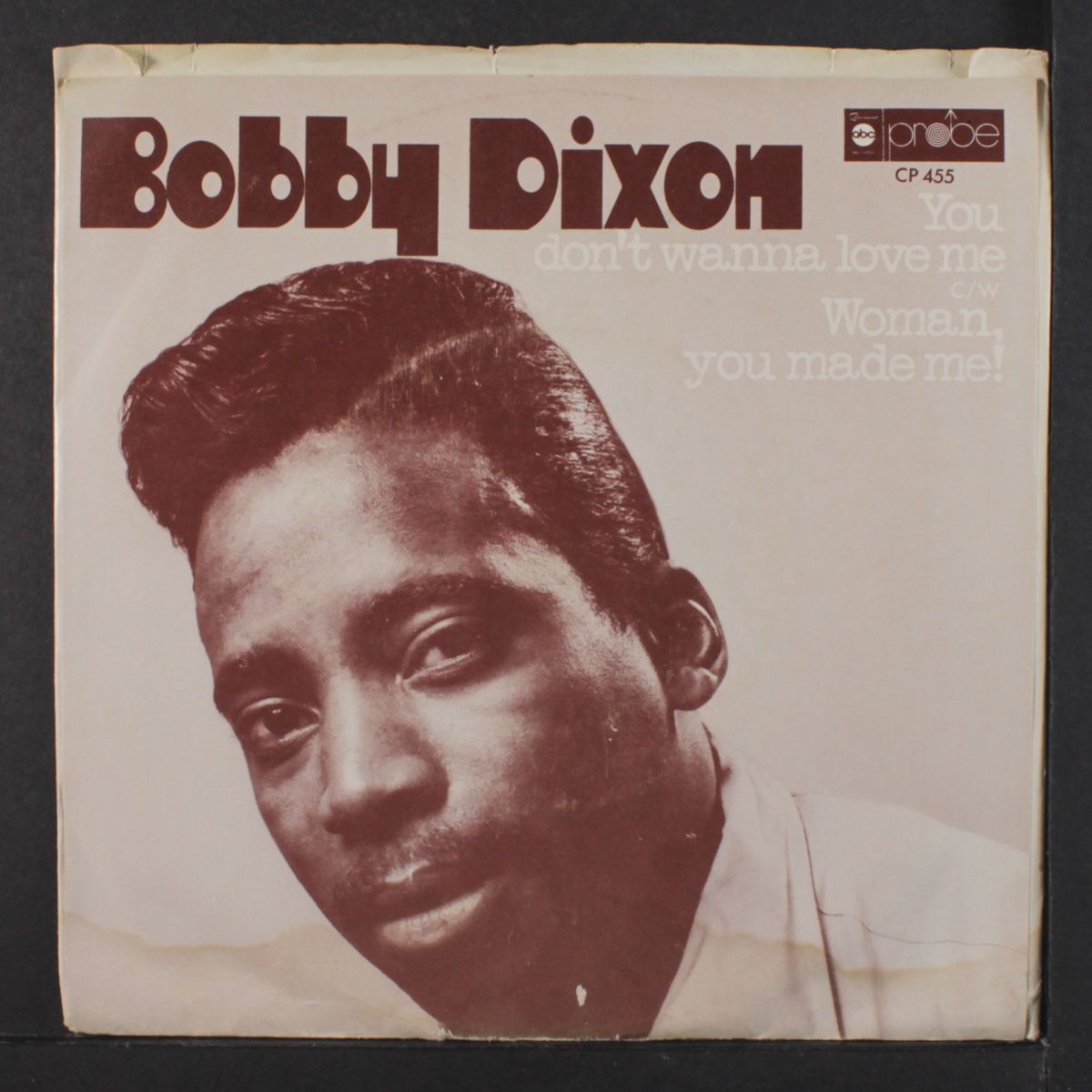 you don't wanna love me / woman, you made me by BOBBY DIXON