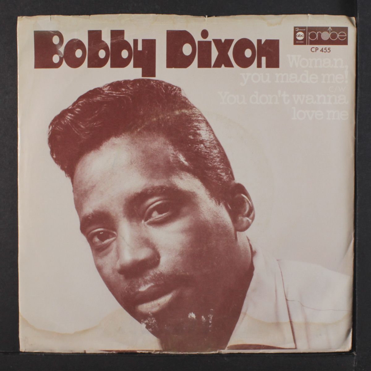 you don't wanna love me / woman, you made me by BOBBY DIXON