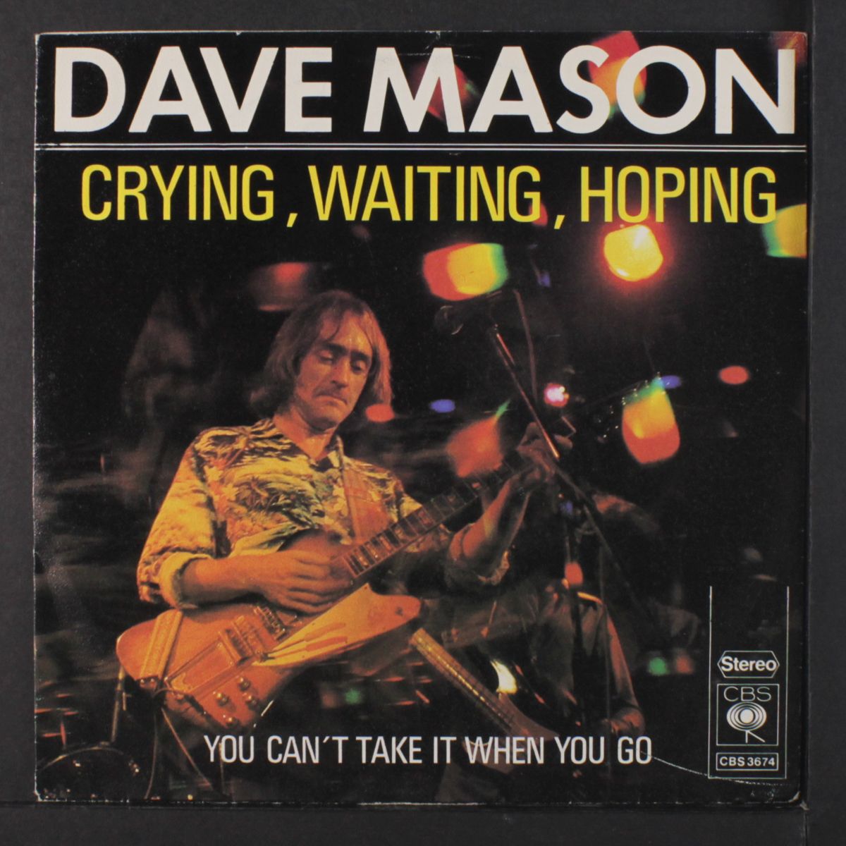 crying, waiting, hoping / you can't take it when you go by DAVE MASON