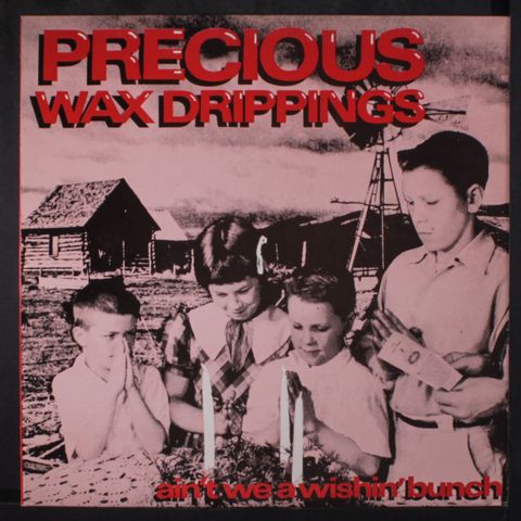 PRECIOUS WAX DRIPPINGS